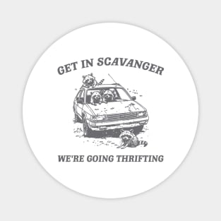 Get In Scavanger We Are Going Thrifting Retro Tshirt, Vintage Raccoon Shirt, Trash Panda Shirt, Funny Magnet